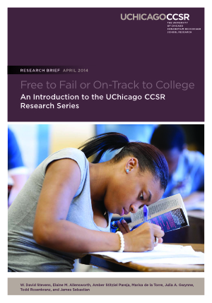 Free to Fail or On-Track to College An Introduction to the UChicago CCSR Research Series