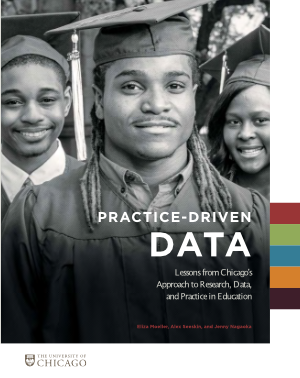 Practice-Driven Data: Lessons from Chicago's Approach to Research, Data, and Practice in Education